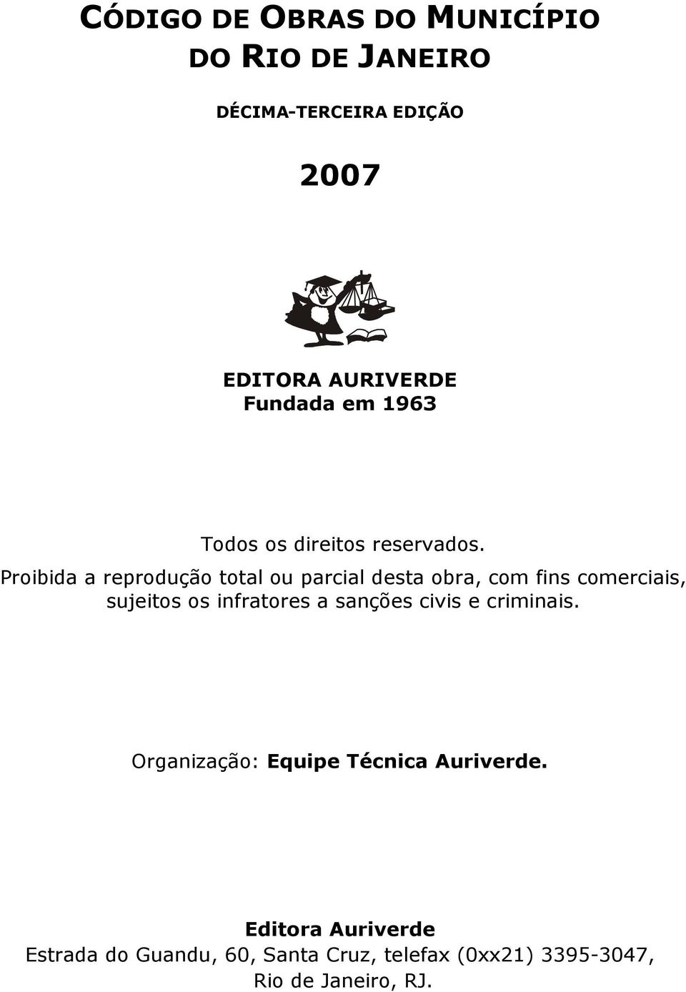 Proibida a reprodução total ou parcial desta obra, com fins comerciais, sujeitos os