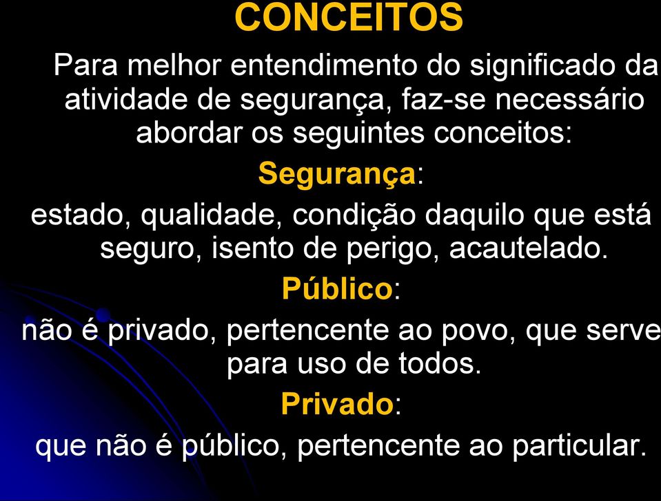 daquilo que está seguro, isento de perigo, acautelado.