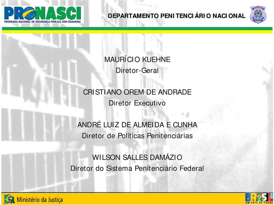 CUNHA Diretor de Políticas Penitenciárias WILSON