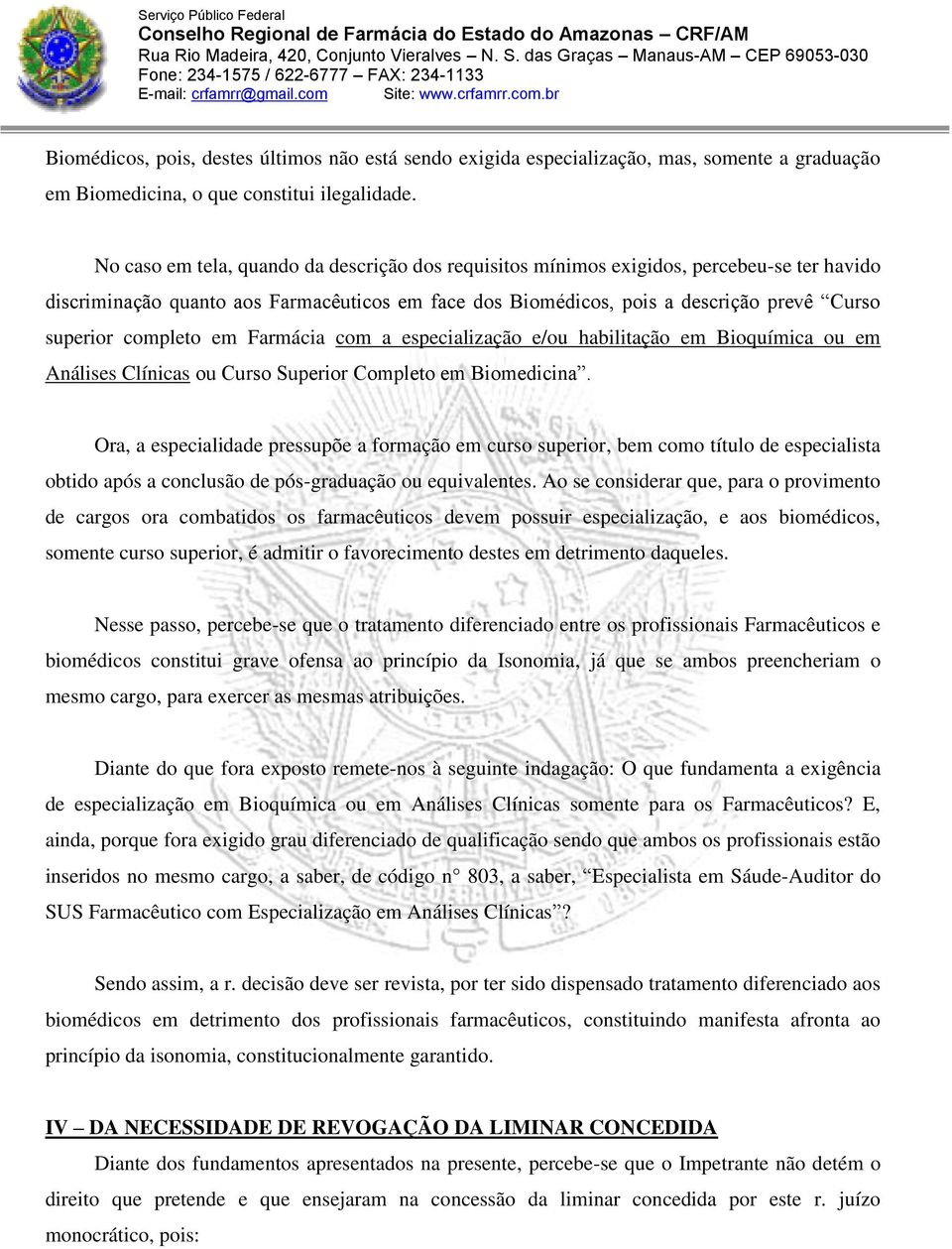 completo em Farmácia com a especialização e/ou habilitação em Bioquímica ou em Análises Clínicas ou Curso Superior Completo em Biomedicina.