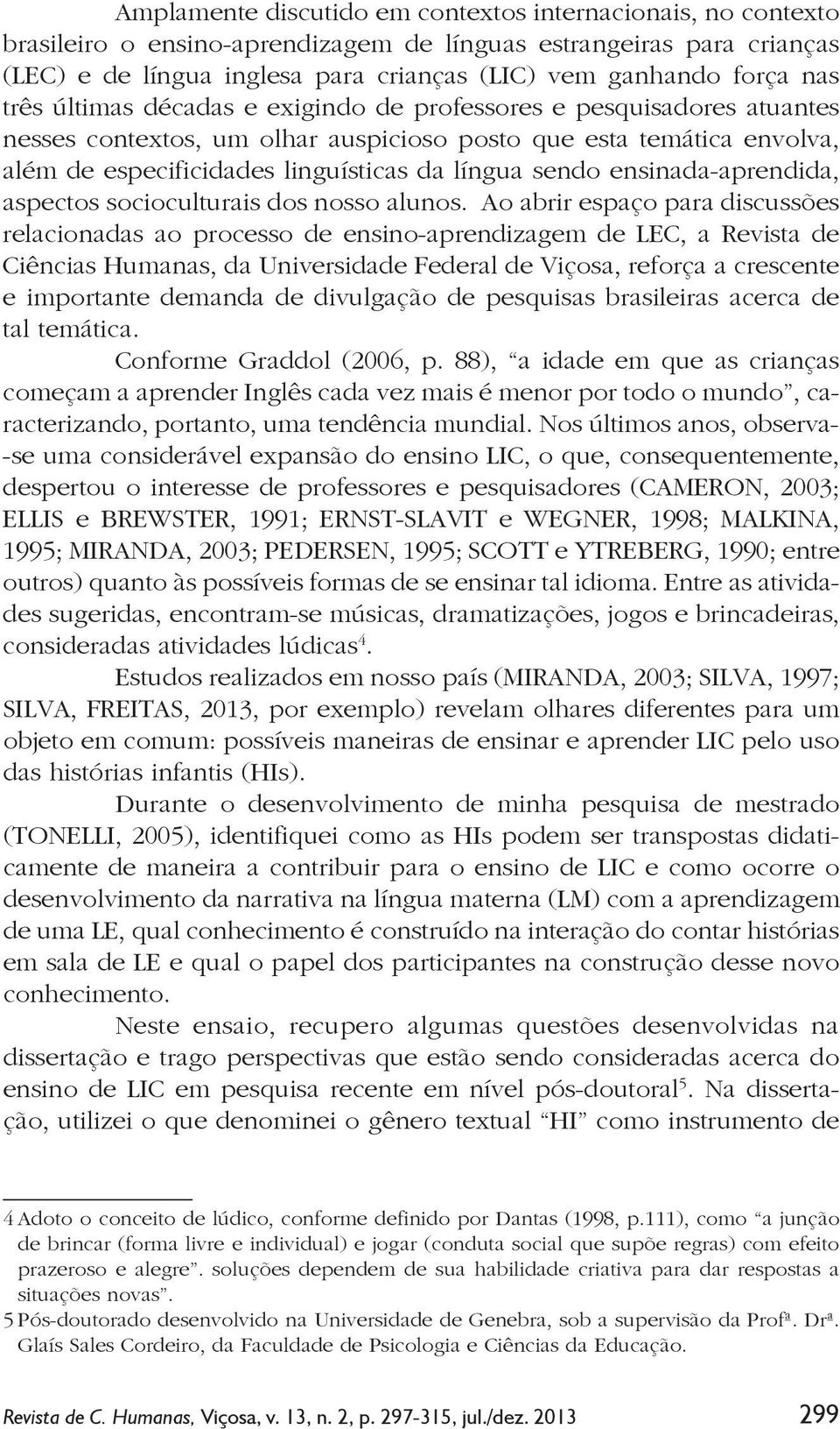 ensinada-aprendida, aspectos socioculturais dos nosso alunos.