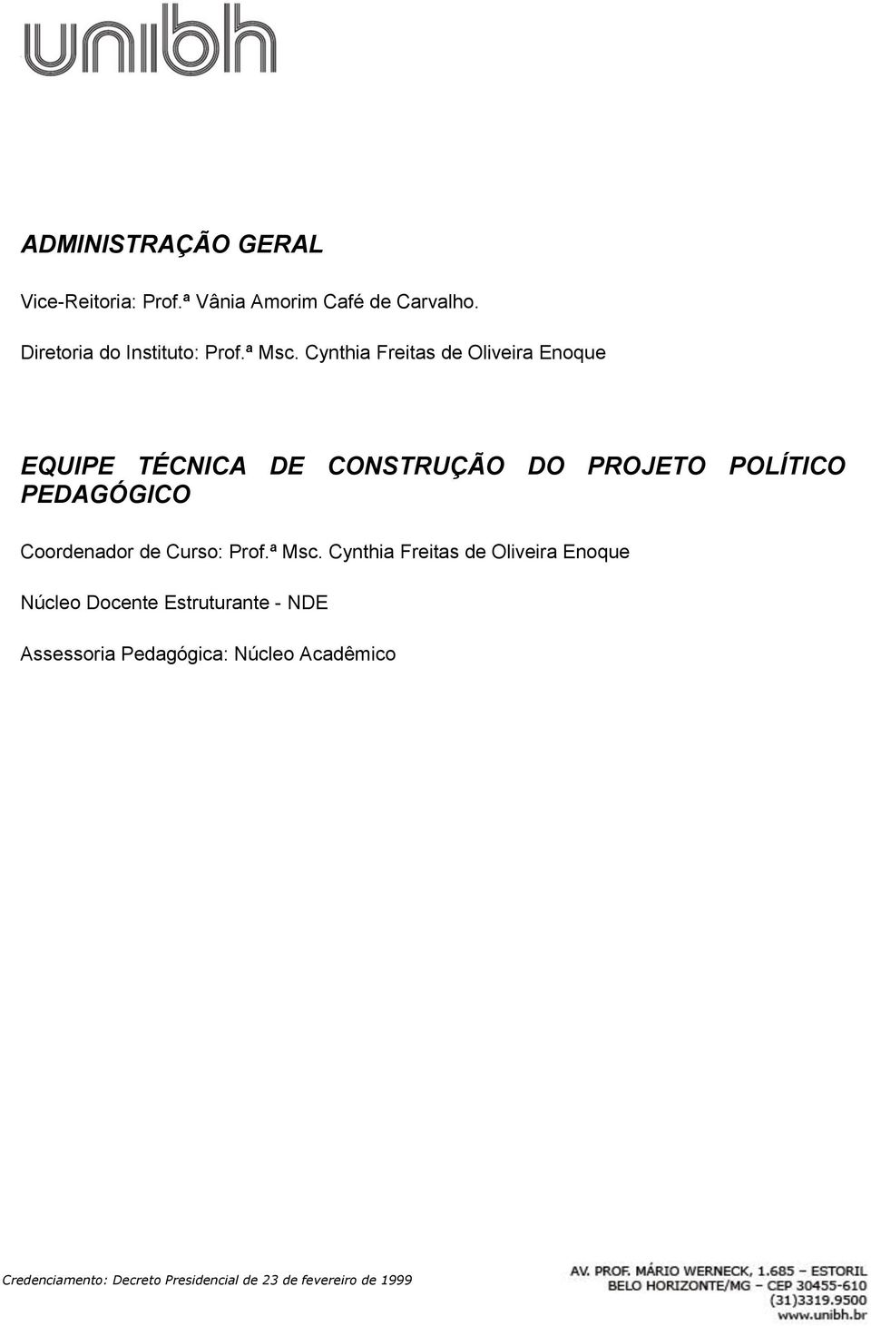 Cynthia Freitas de Oliveira Enoque EQUIPE TÉCNICA DE CONSTRUÇÃO DO PROJETO POLÍTICO