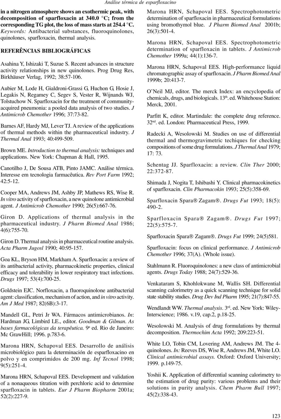 Recent advances in structure activity relationships in new quinolones. Prog Drug Res, Birkhäuser Verlag, 1992; 38:57-106.