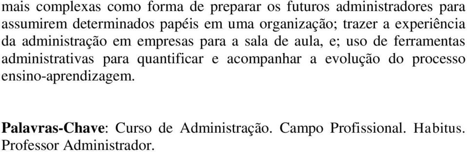 e; uso de ferramentas administrativas para quantificar e acompanhar a evolução do processo