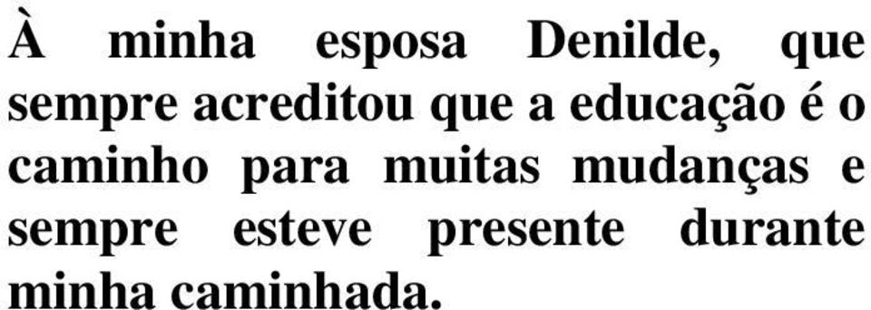 caminho para muitas mudanças e