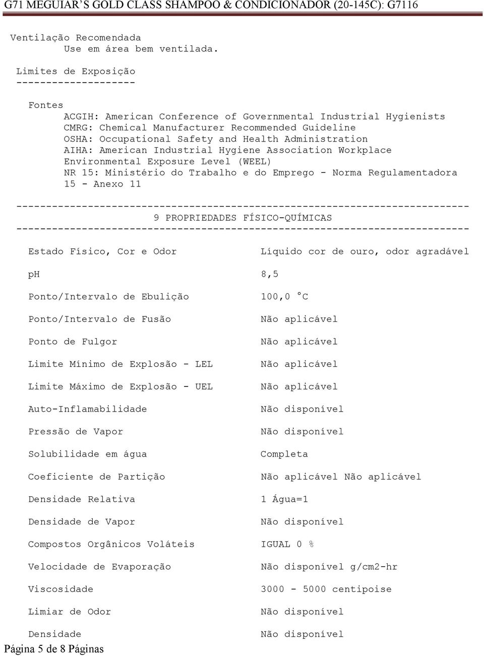 Health Administration AIHA: American Industrial Hygiene Association Workplace Environmental Exposure Level (WEEL) NR 15: Ministério do Trabalho e do Emprego - Norma Regulamentadora 15 - Anexo 11 9