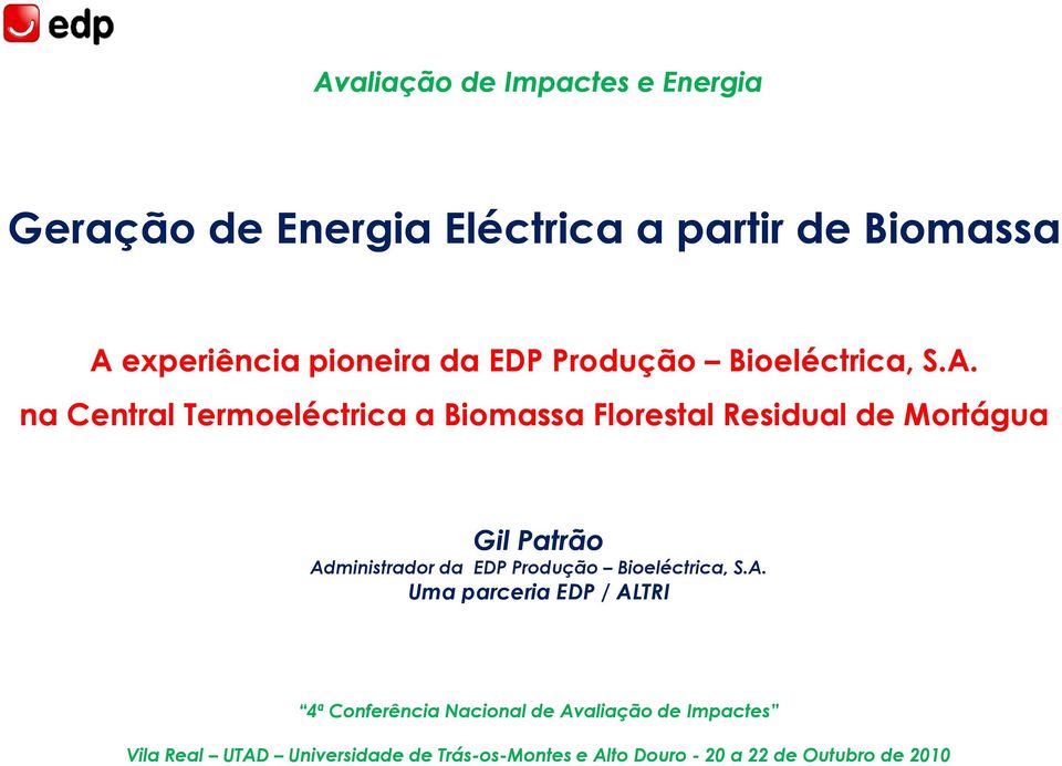 na Central Termoeléctrica a Biomassa Florestal Residual de Mortágua Gil Patrão Administrador da  Uma