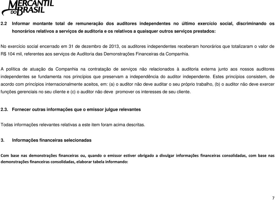 Auditoria das Demonstrações Financeiras da Companhia.