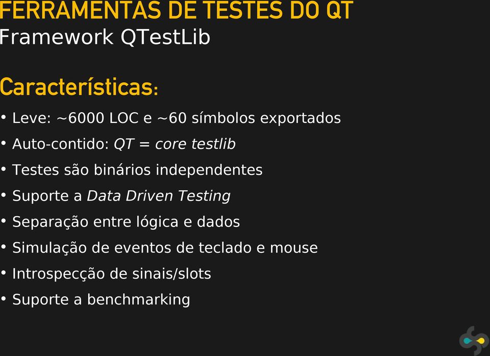 independentes Suporte a Data Driven Testing Separação entre lógica e dados