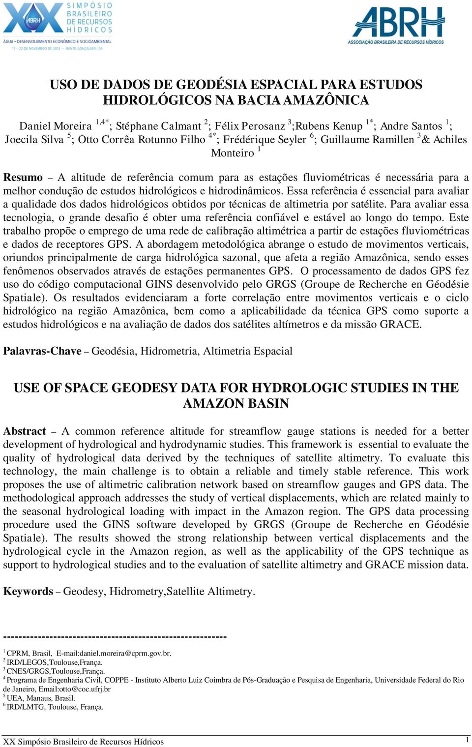 estudos hidrológicos e hidrodinâmicos. Essa referência é essencial para avaliar a qualidade dos dados hidrológicos obtidos por técnicas de altimetria por satélite.