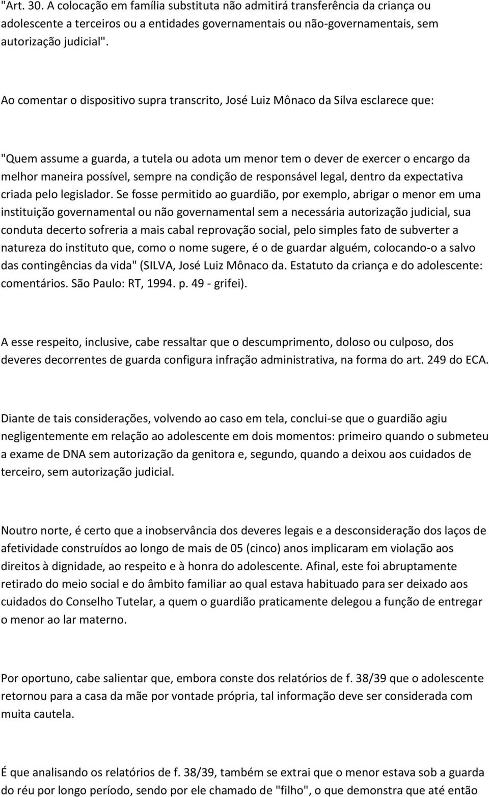 sempre na condição de responsável legal, dentro da expectativa criada pelo legislador.