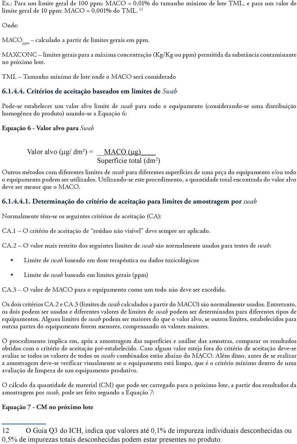 TML Tamanho mínimo de lote onde o MACO será considerado 6.1.4.