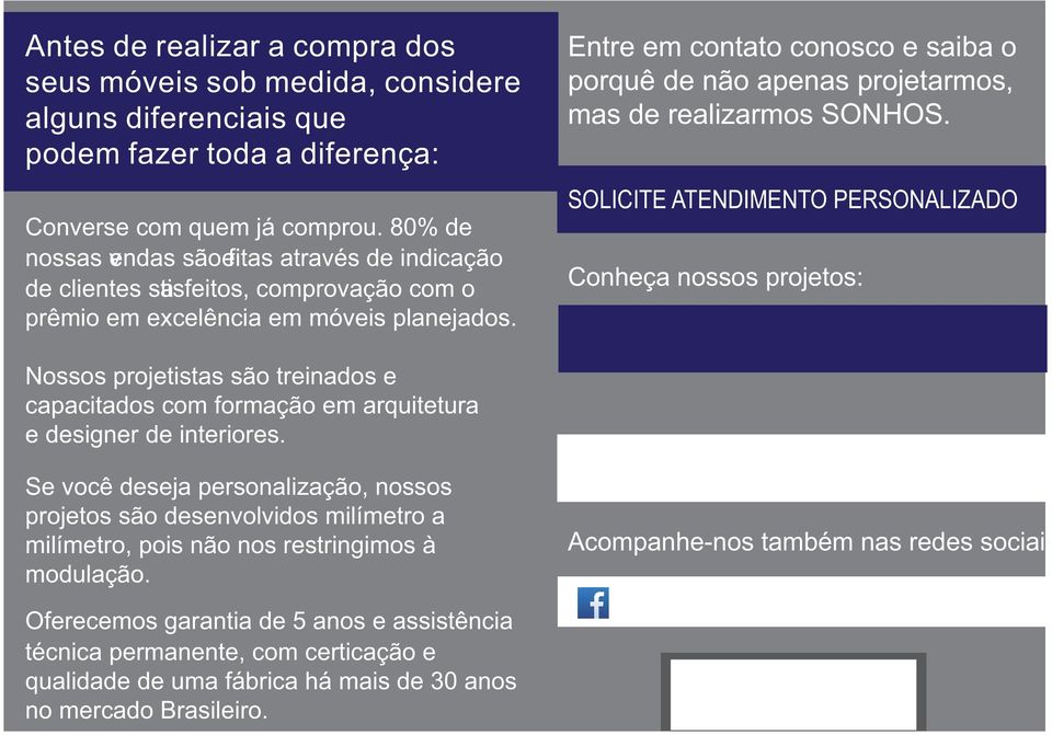 Entre em contato conosco e saiba o porquê de não apenas projetarmos, mas de realizarmos SONHOS.