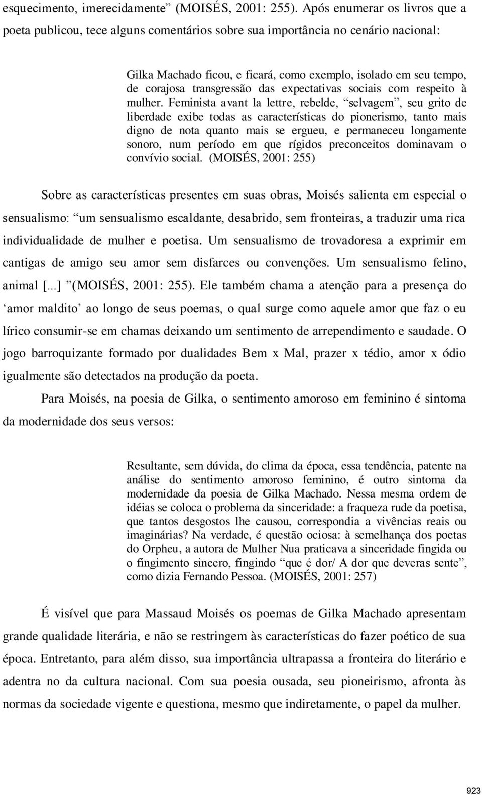 transgressão das expectativas sociais com respeito à mulher.