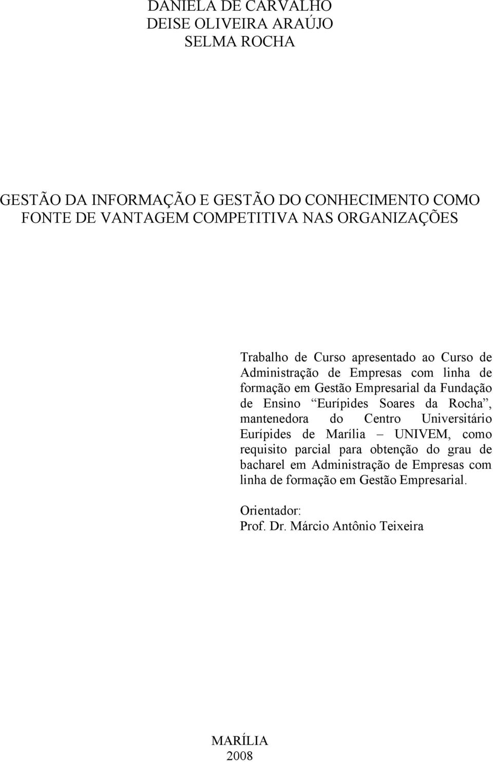 Ensino Eurípides Soares da Rocha, mantenedora do Centro Universitário Eurípides de Marília UNIVEM, como requisito parcial para obtenção do