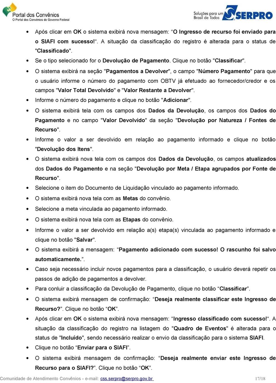 O sistema exibirá na seção "Pagamentos a Devolver", o campo "Número Pagamento" para que o usuário informe o número do pagamento com OBTV já efetuado ao fornecedor/credor e os campos "Valor Total