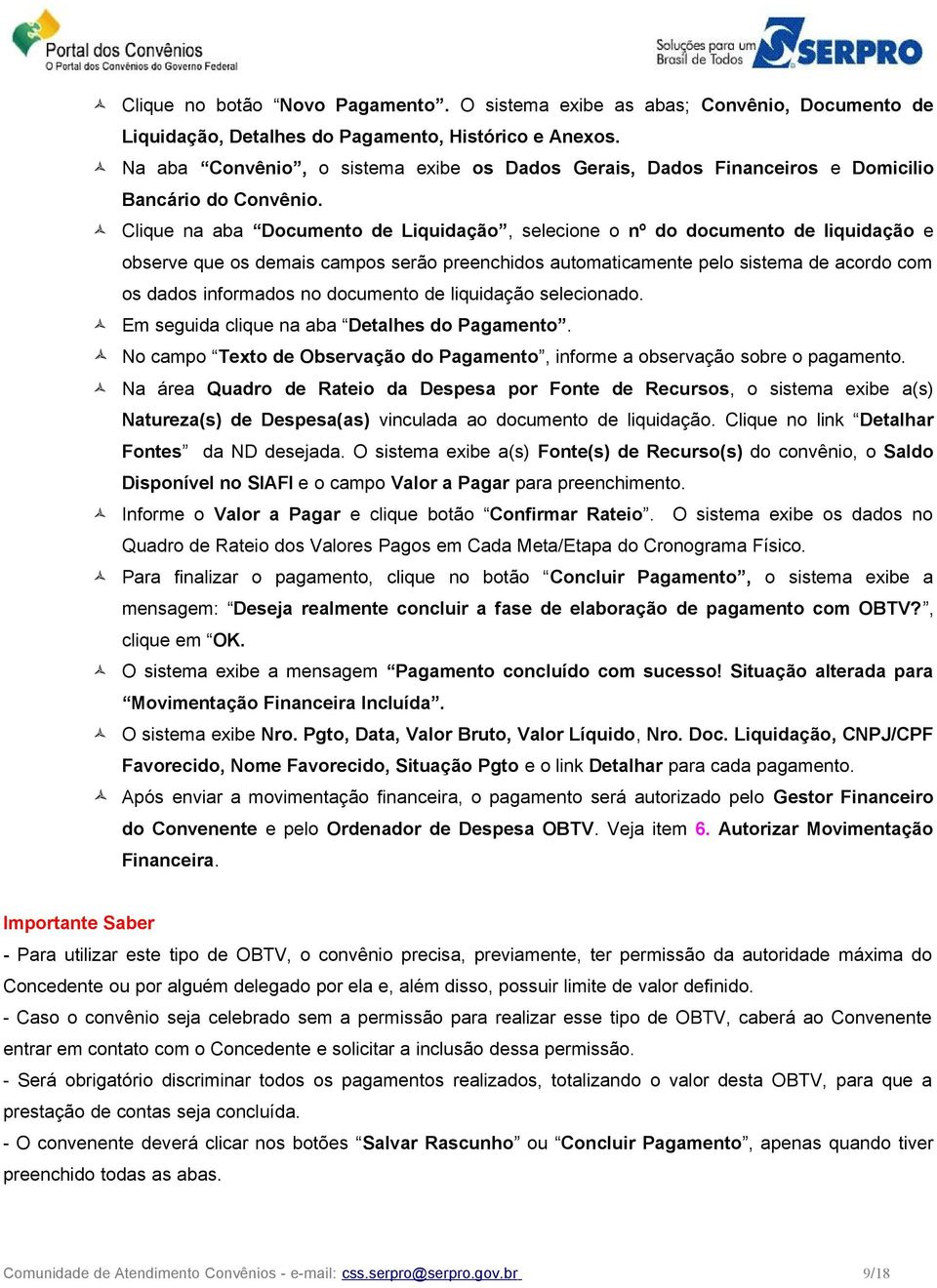 Clique na aba Documento de Liquidação, selecione o nº do documento de liquidação e observe que os demais campos serão preenchidos automaticamente pelo sistema de acordo com os dados informados no