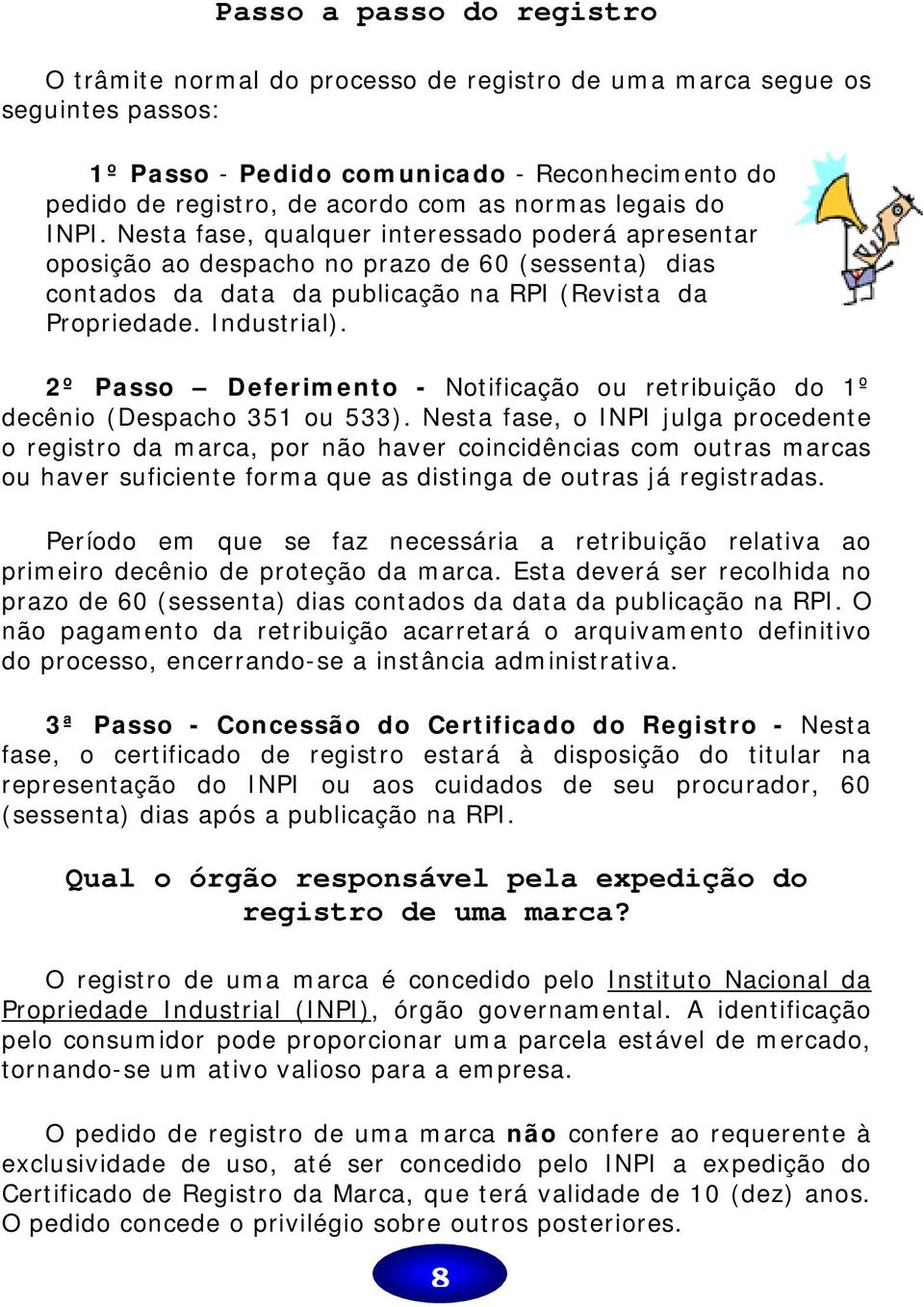 2º Passo Deferimento - Notificação ou retribuição do 1º decênio (Despacho 351 ou 533).