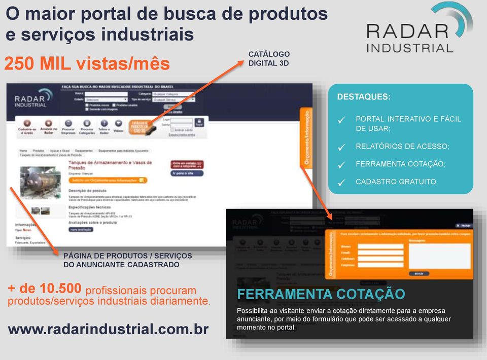 500 profissionais procuram produtos/serviços industriais diariamente. www.radarindustrial.com.
