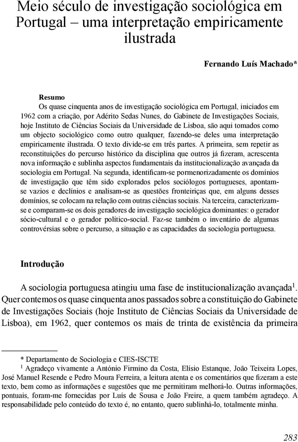 outro qualquer, fazendo-se deles uma interpretação empiricamente ilustrada. O texto divide-se em três partes.