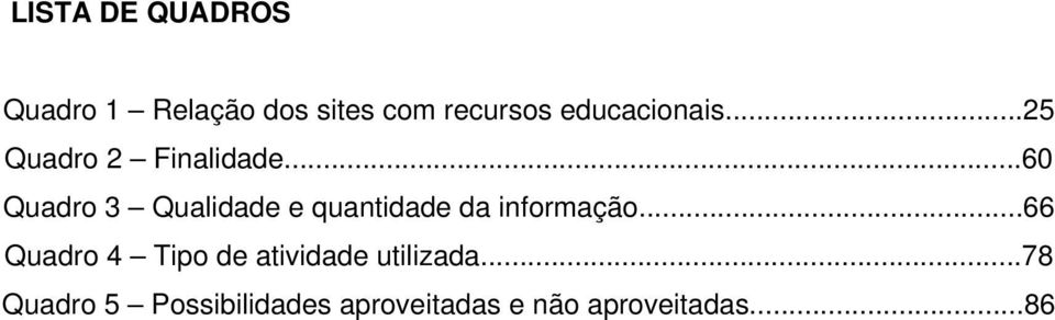 ..60 Quadro 3 Qualidade e quantidade da informação.