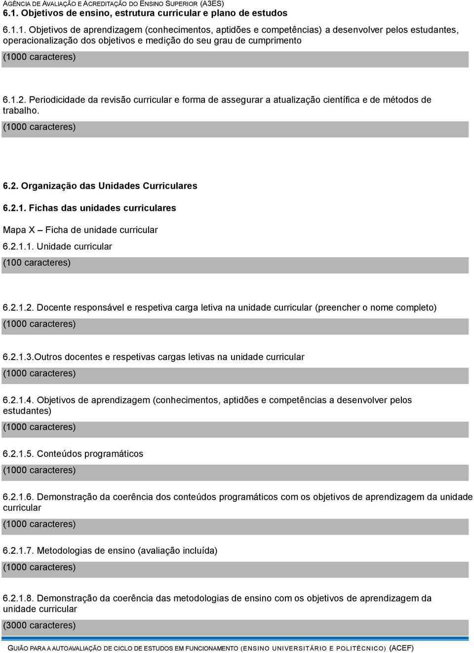 2.1.1. Unidade curricular 6.2.1.2. Docente responsável e respetiva carga letiva na unidade curricular (preencher o nome completo) 6.2.1.3.