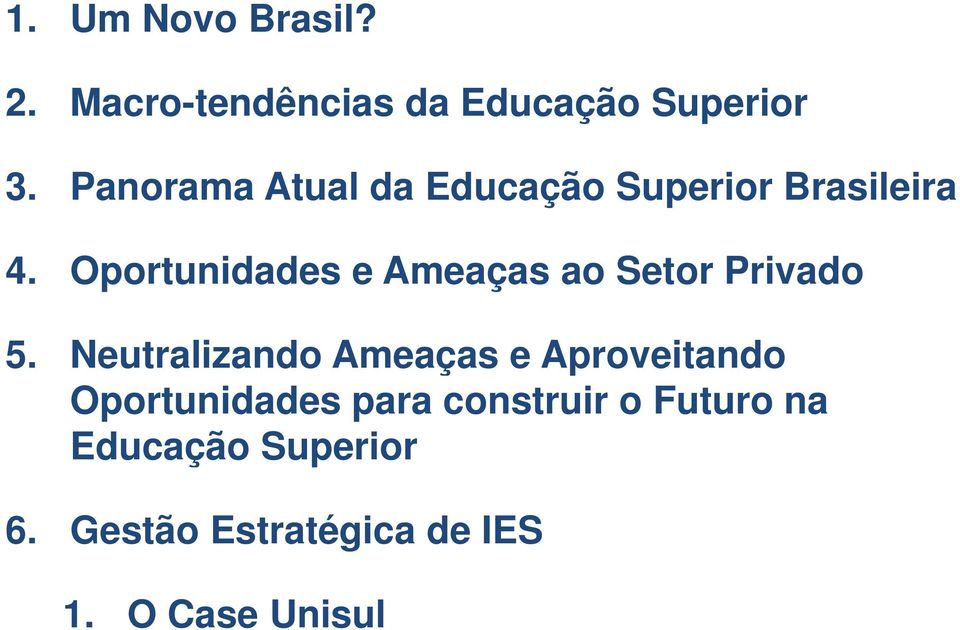 Oportunidades e Ameaças ao Setor Privado 5.