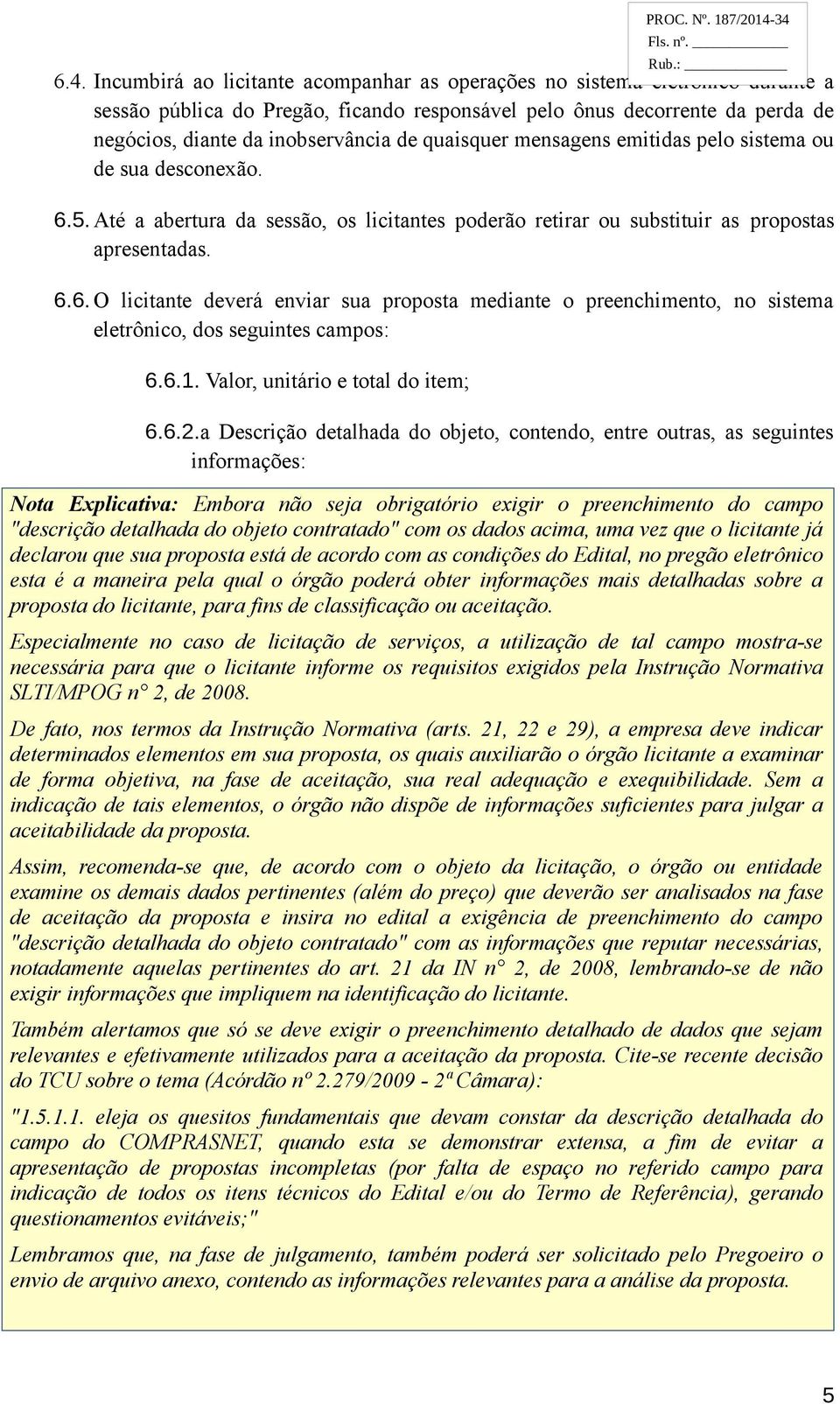 6.1. Valor, unitário e total do item; PROC. Nº. 187/20