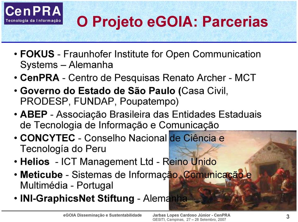 Entidades Estaduais de Tecnologia de Informação e Comunicação CONCYTEC - Conselho Nacional de Ciência e Tecnología do Peru Helios