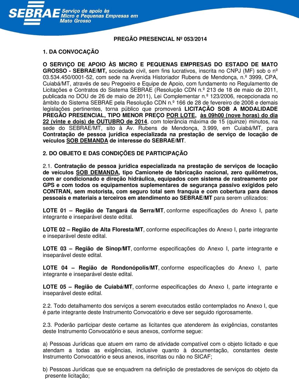 450/0001-52, com sede na Avenida Historiador Rubens de Mendonça, n.