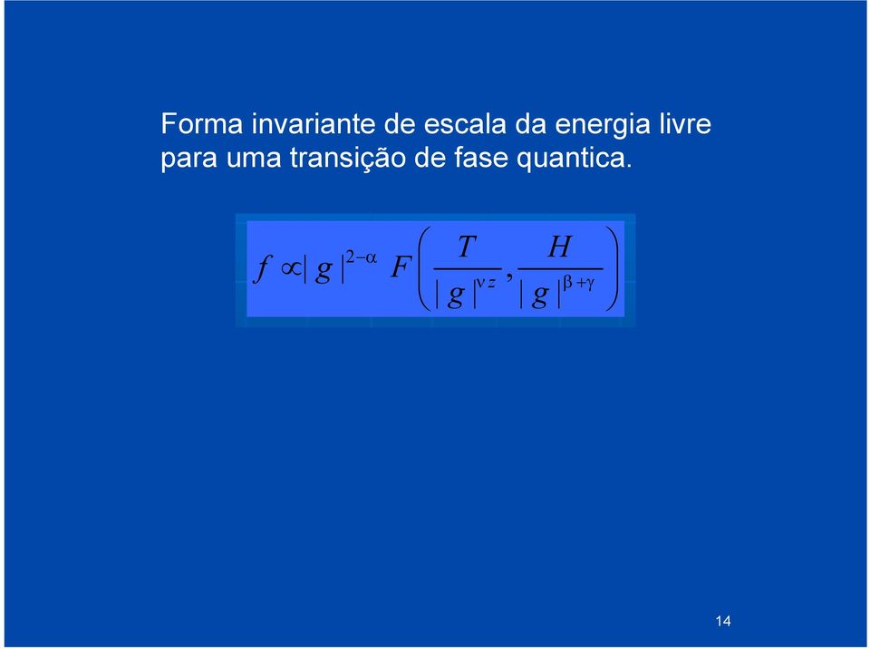 Note the presence of the dynamic exponent z in the expression for the free energy!