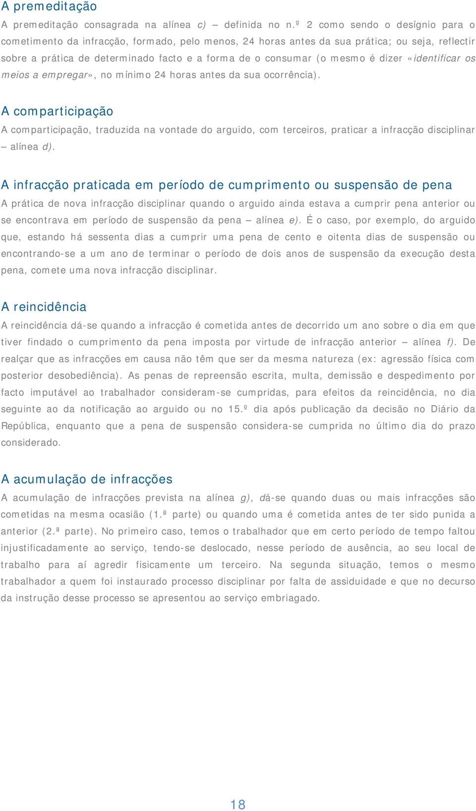 é dizer «identificar os meios a empregar», no mínimo 24 horas antes da sua ocorrência).