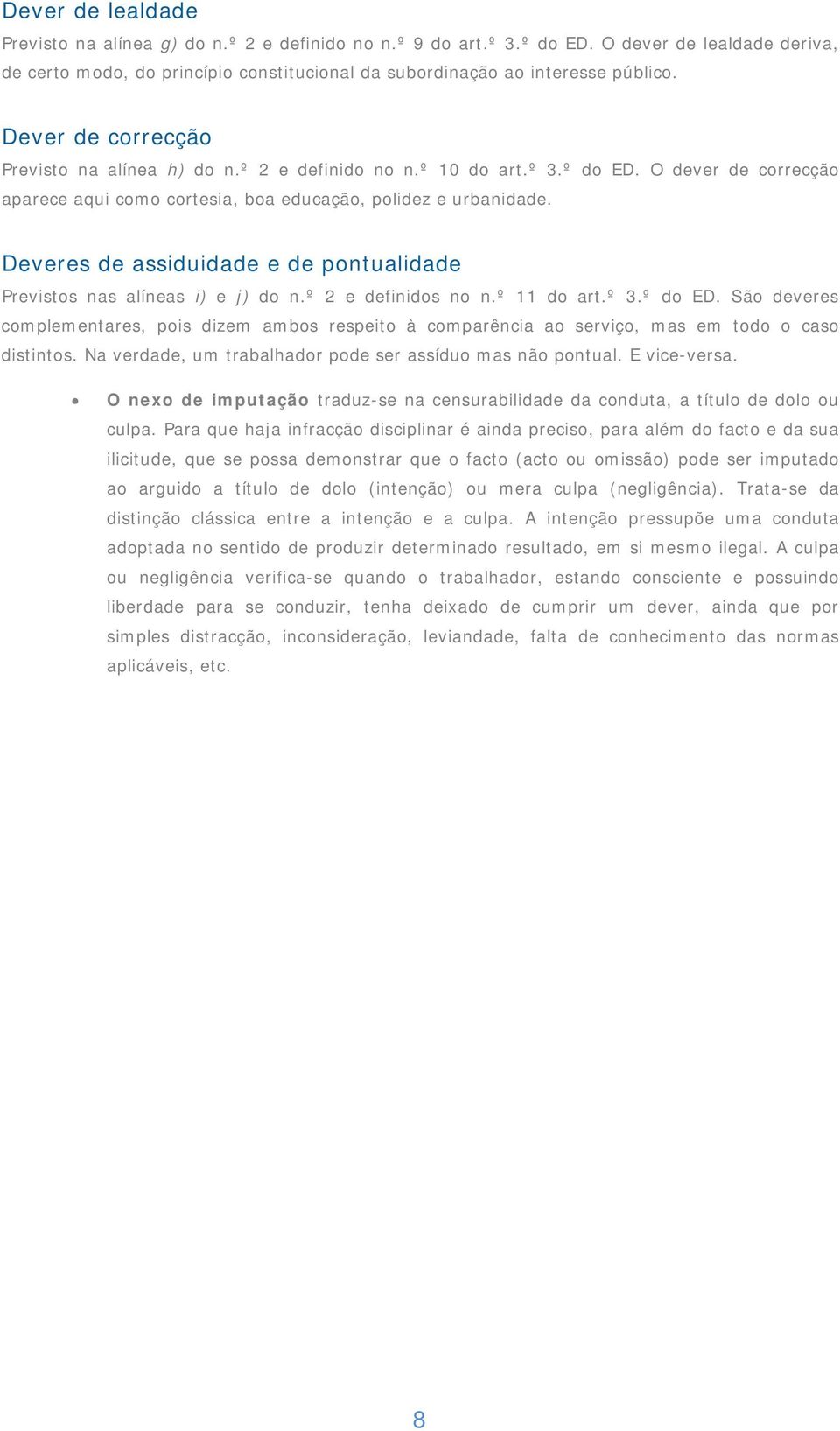 Deveres de assiduidade e de pontualidade Previstos nas alíneas i) e j) do n.º 2 e definidos no n.º 11 do art.º 3.º do ED.