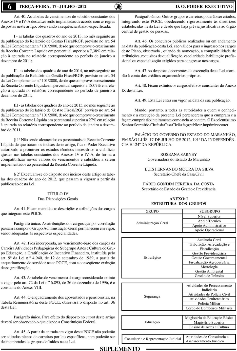 tabelas dos quadros do ano de 2013, no mês seguinte ao da publicação do Relatório de Gestão Fiscal/RGF, previsto no art. 54 da Lei omplementar n.