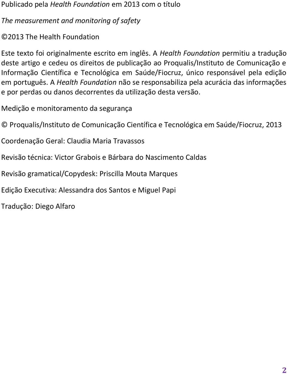 pela edição em português. A Health Foundation não se responsabiliza pela acurácia das informações e por perdas ou danos decorrentes da utilização desta versão.