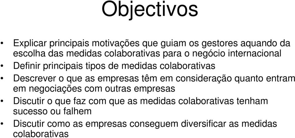 têm em consideração quanto entram em negociações com outras empresas Discutir o que faz com que as medidas