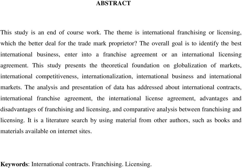 This study presents the theoretical foundation on globalization of markets, international competitiveness, internationalization, international business and international markets.