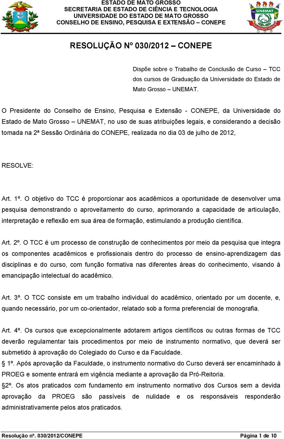 Ordinária do CONEPE, realizada no dia 03 de julho de 2012, RESOLVE: Art. 1º.