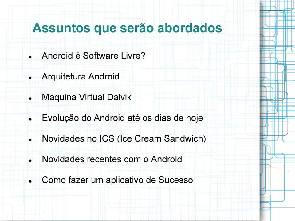 Android até os dias de hoje Novidades no ICS (Ice Cream
