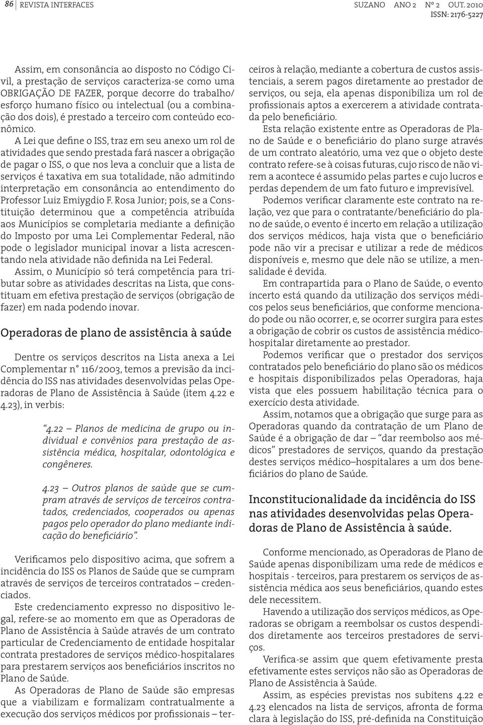 combinação dos dois), é prestado a terceiro com conteúdo econômico.