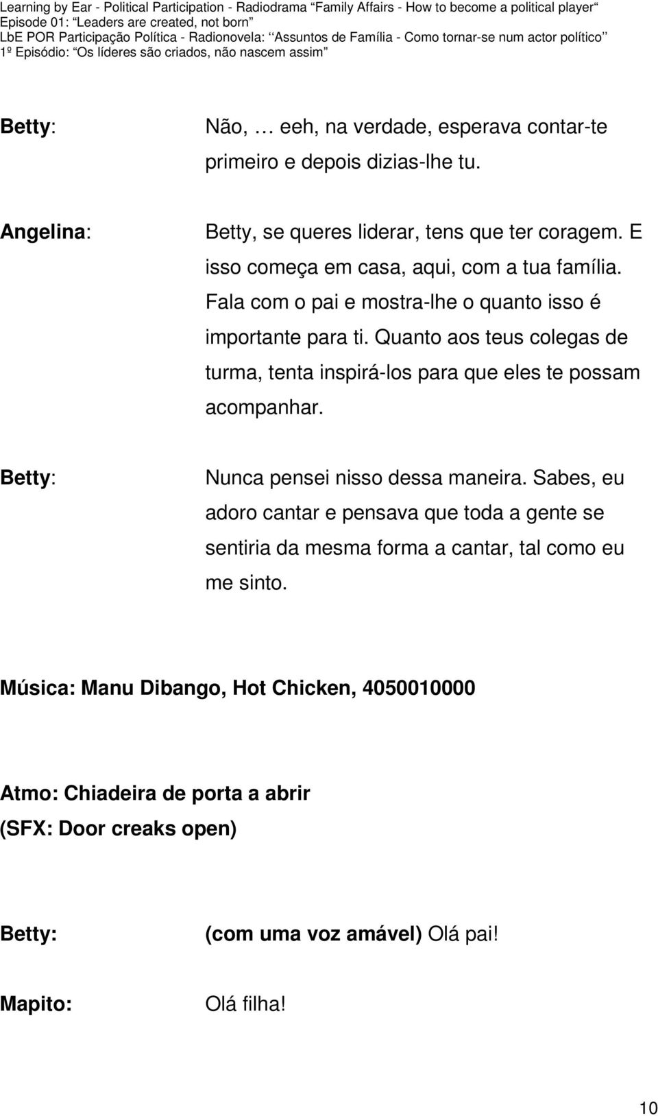 Quanto aos teus colegas de turma, tenta inspirá-los para que eles te possam acompanhar. Nunca pensei nisso dessa maneira.