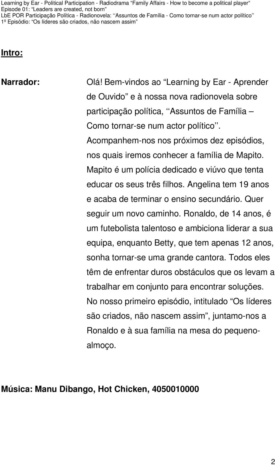 Angelina tem 19 anos e acaba de terminar o ensino secundário. Quer seguir um novo caminho.