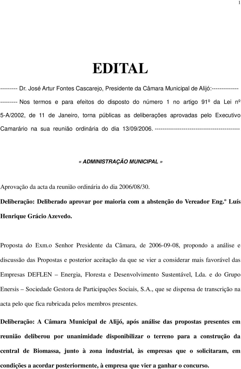torna públicas as deliberações aprovadas pelo Executivo Camarário na sua reunião ordinária do dia 13/09/2006.