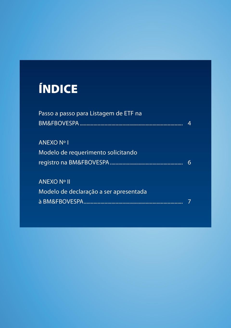 .. 4 ANEXO Nº I Modelo de requerimento solicitando registro na