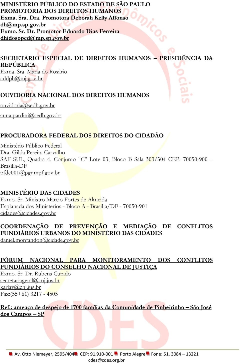 gov.br anna.pardini@sedh.gov.br PROCURADORA FEDERAL DOS DIREITOS DO CIDADÃO Ministério Público Federal Dra.