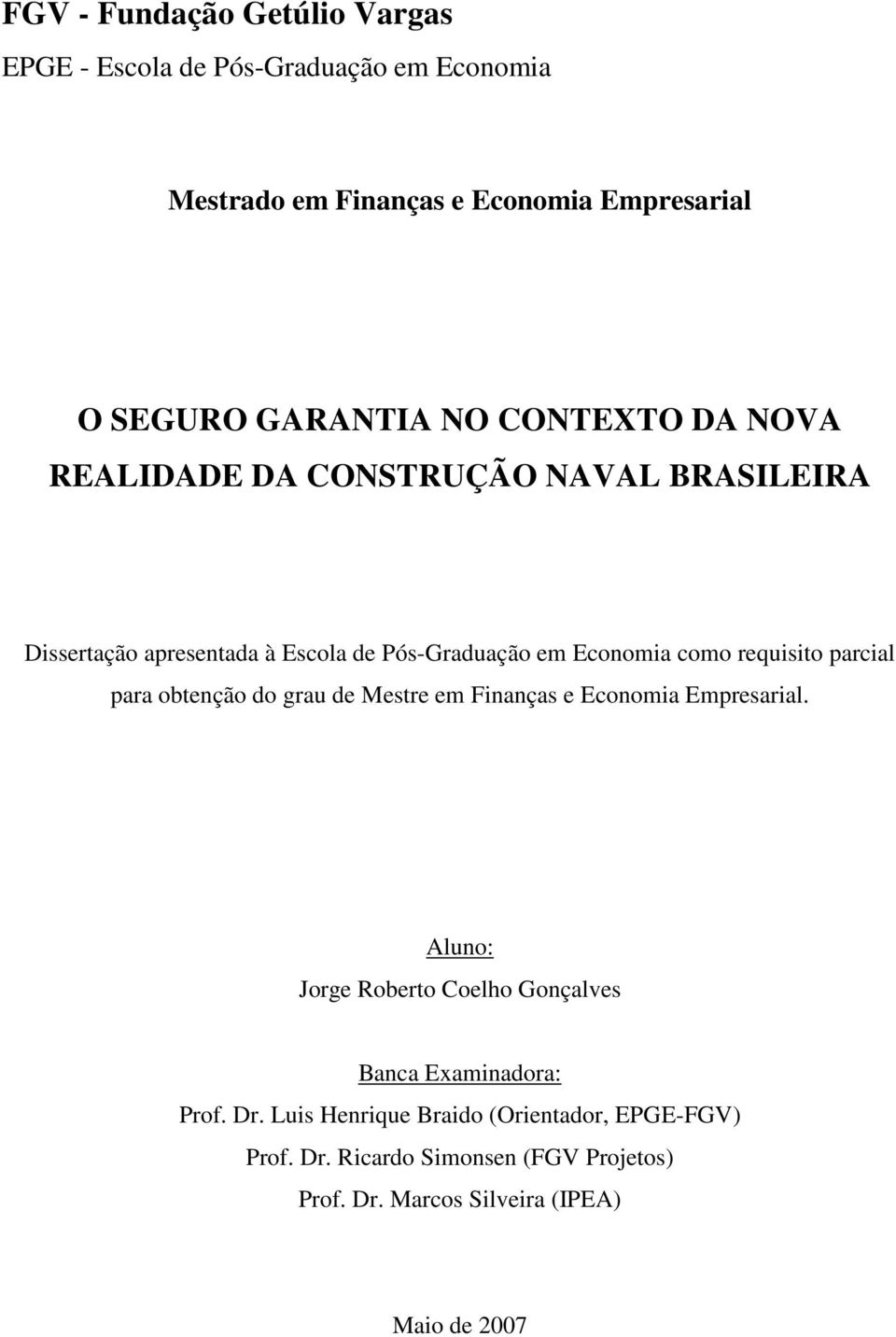 requisito parcial para obtenção do grau de Mestre em Finanças e Economia Empresarial.