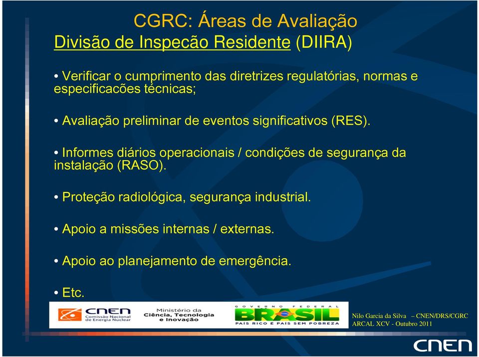 significativos (RES). Informes diários operacionais / condições de segurança da instalação (RASO).