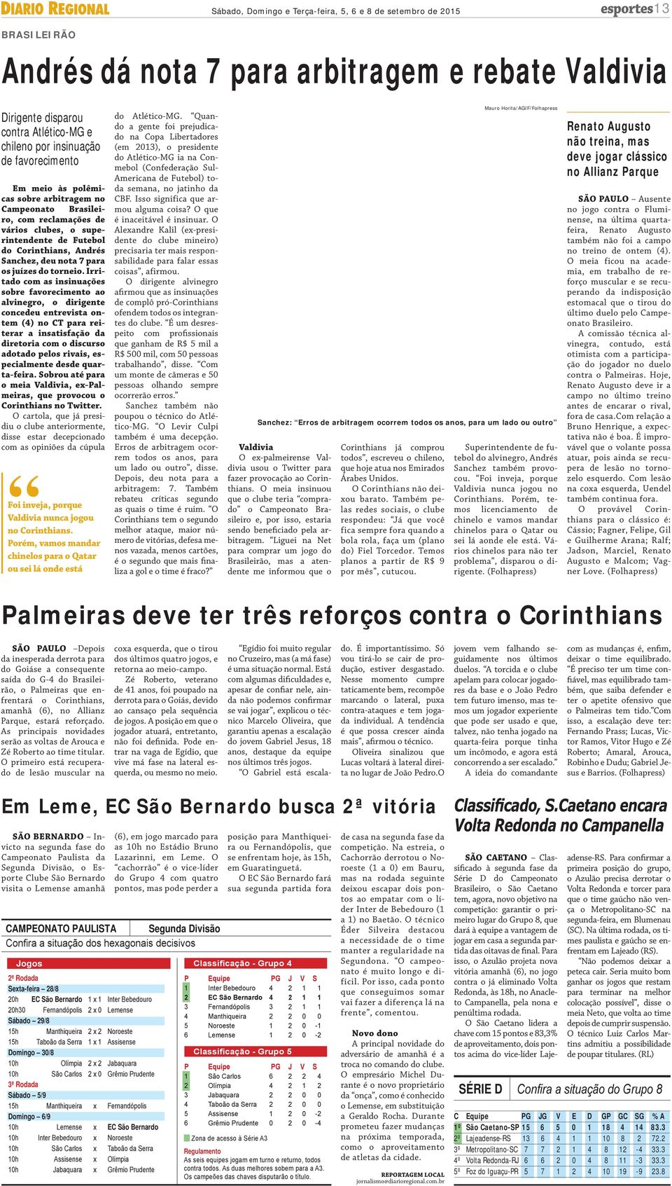 Irritad cm as insinuações sbre favreciment a alvinegr, dirigente cncedeu entrevista ntem (4) n CT para reiterar a insatisfaçã da diretria cm discurs adtad pels rivais, especialmente desde