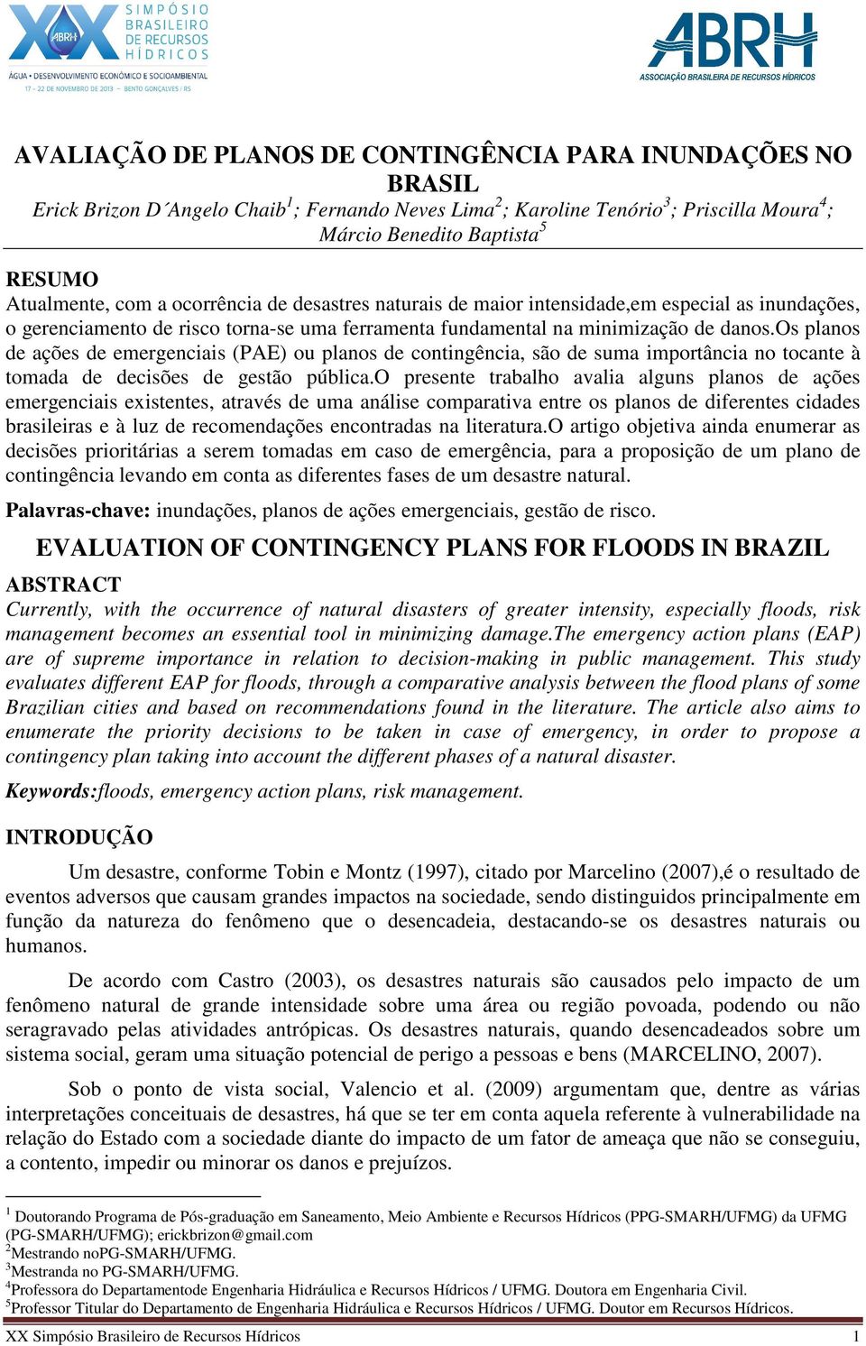 os planos de ações de emergenciais (PAE) ou planos de contingência, são de suma importância no tocante à tomada de decisões de gestão pública.