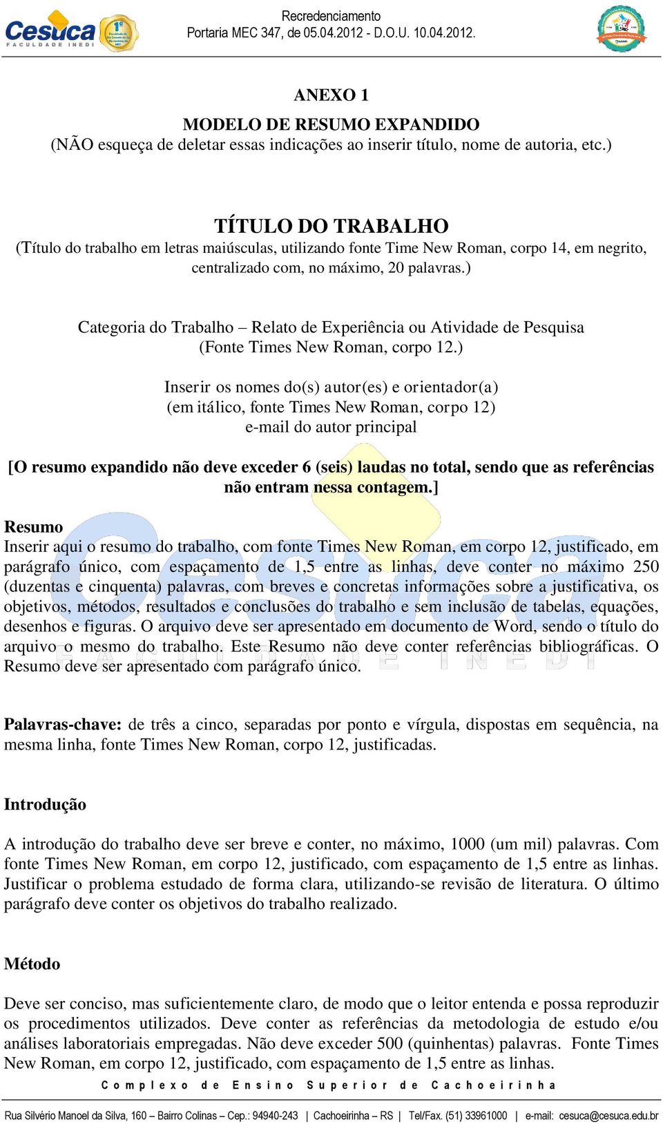 ) Categoria do Trabalho Relato de Experiência ou Atividade de Pesquisa (Fonte Times New Roman, corpo 12.